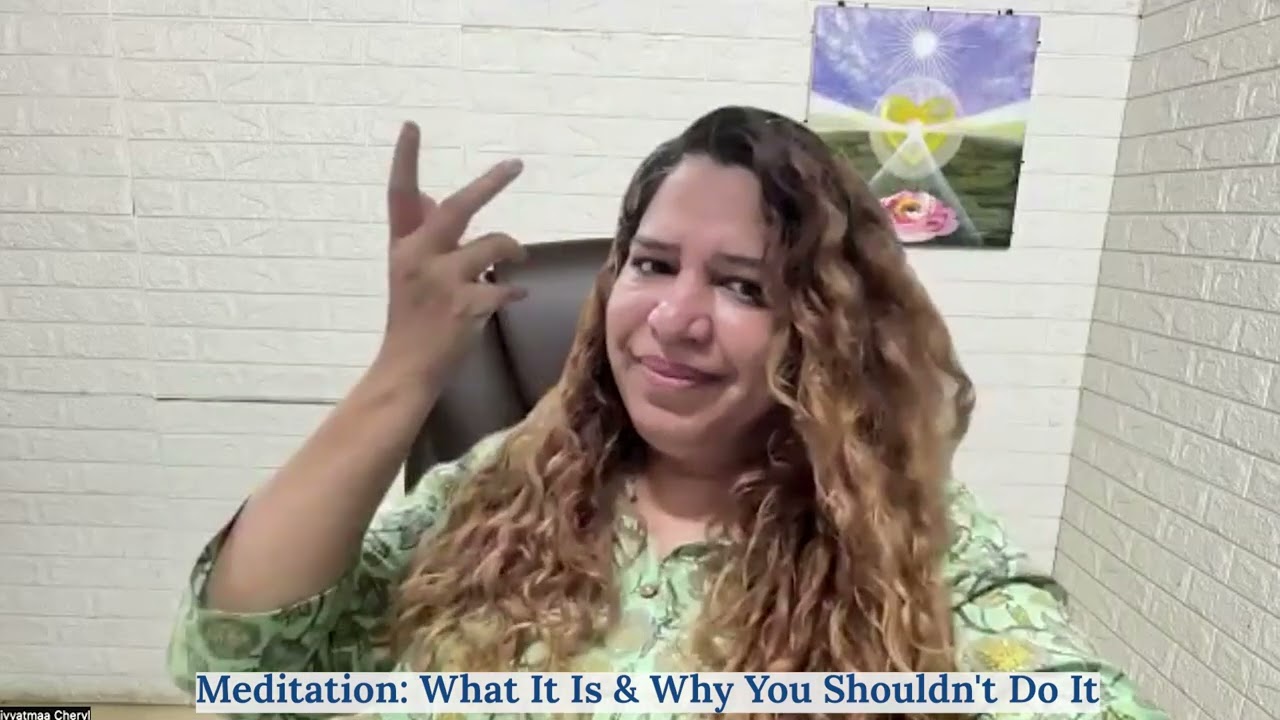 Why you Should Not Do Meditation?- by Divyaatmaa Cheryl 