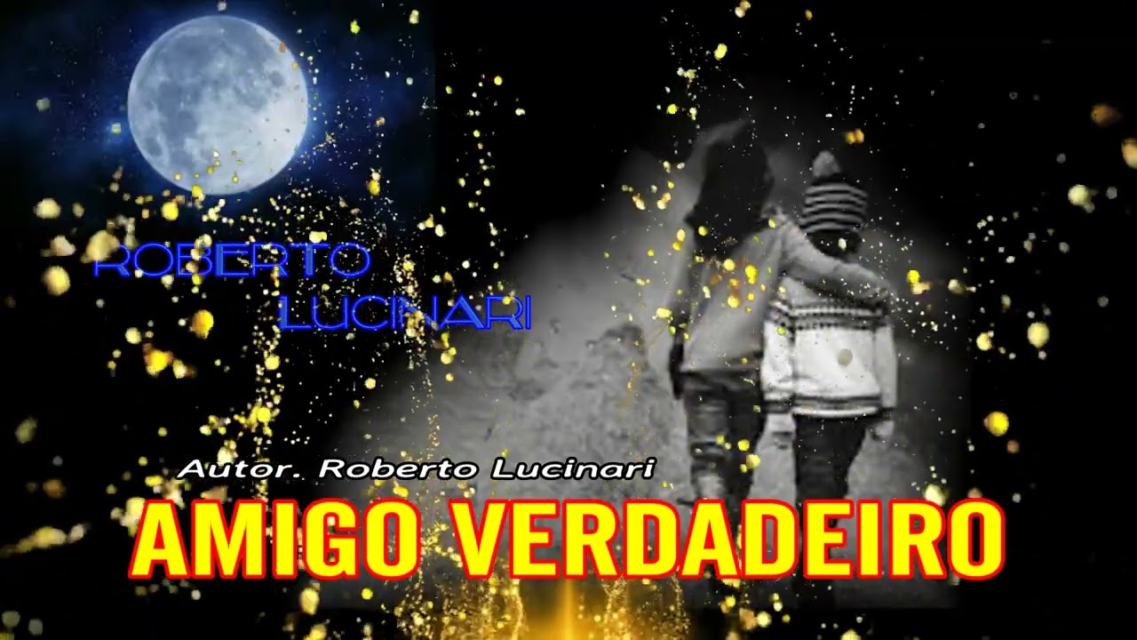 AMIGO VERDADEIRO (Roberto Lucinari)