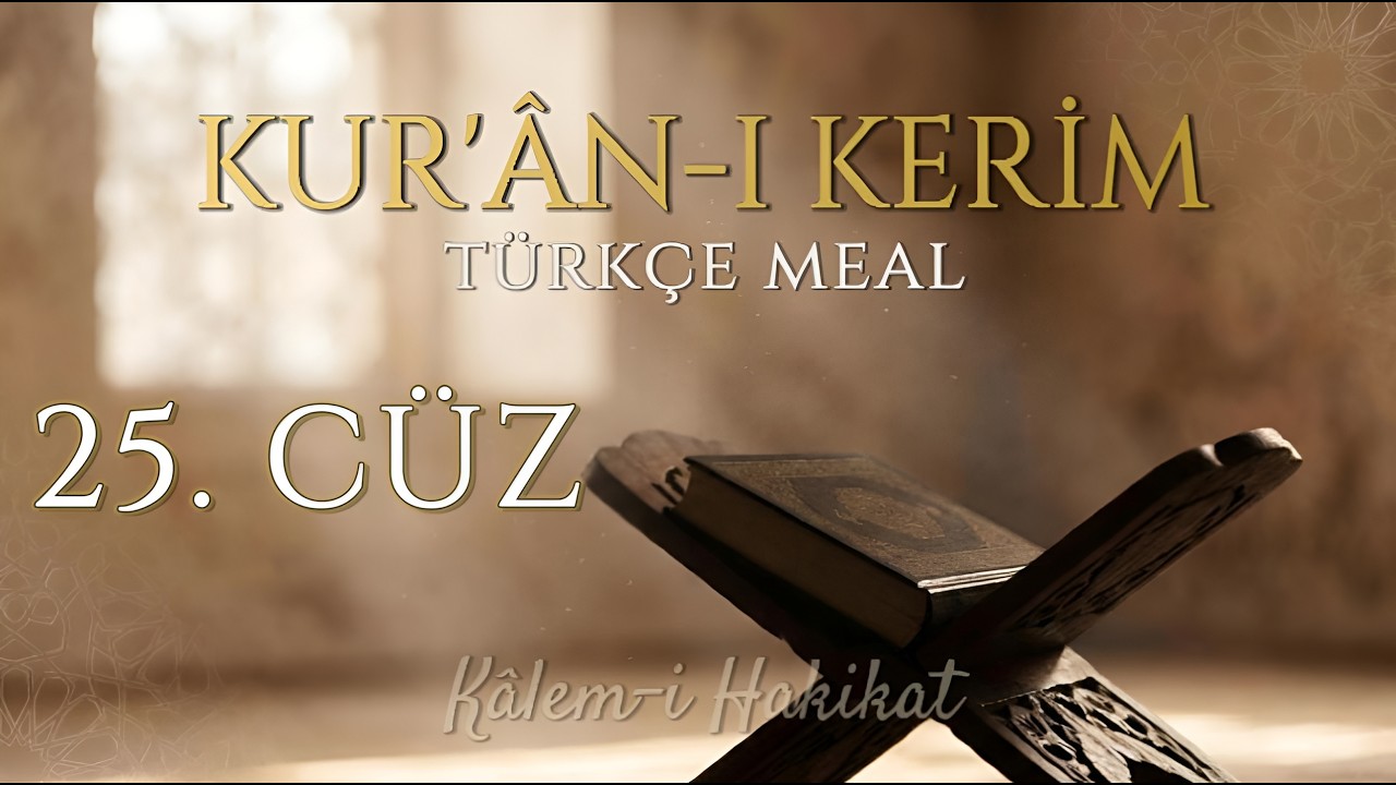 Kur’ân-ı Kerim 25. Cüz Türkçe Meal Dinle