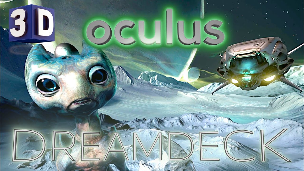 Oculus Dreamdeck - 3D SBS Video Production - VR Experience