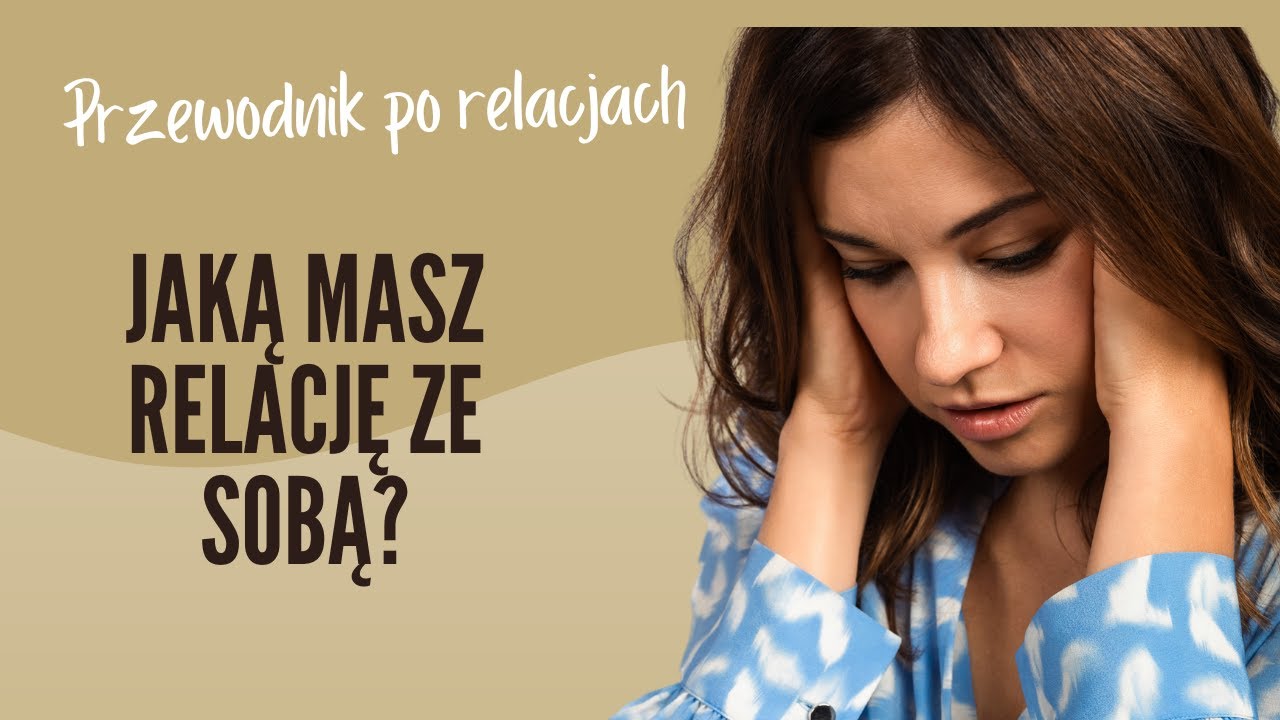 Relacja ze sobą – najważniejszy związek w Twoim życiu!
