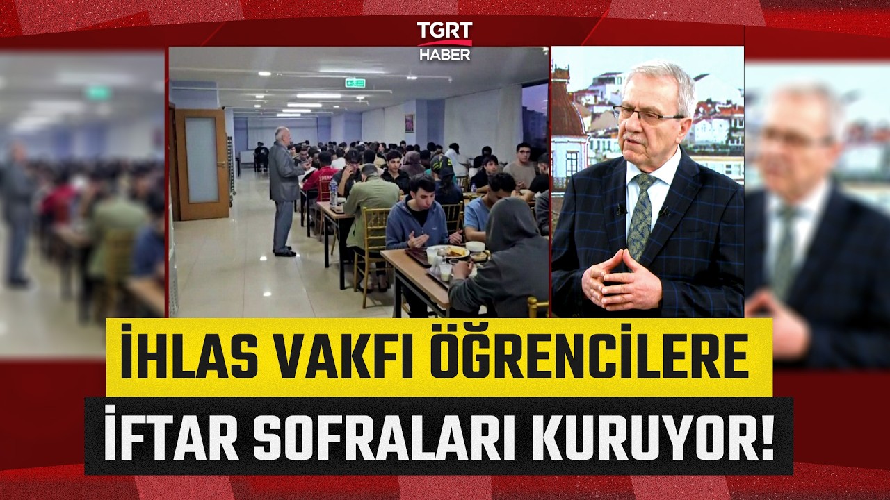 İhlas Vakfı'nın Ramazan Faaliyetleri Neler? 1 Kişilik İftar Bedeli 200 TL! - TGRT Haber