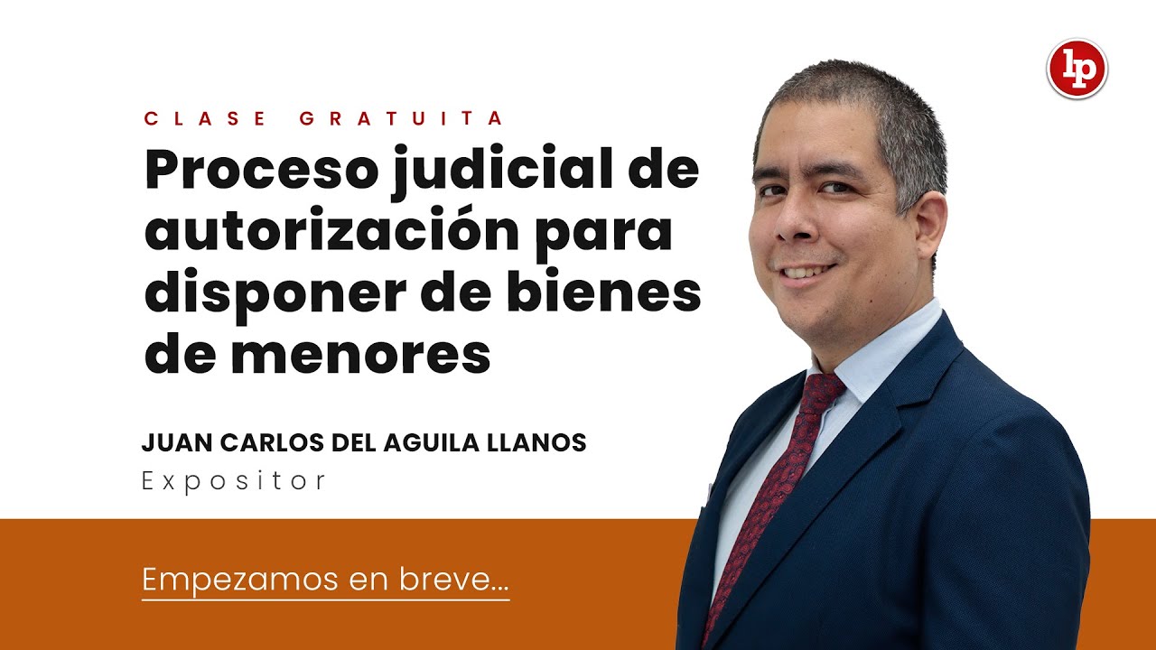 Clase gratuita: Proceso judicial de autorización para disponer de bienes de menores