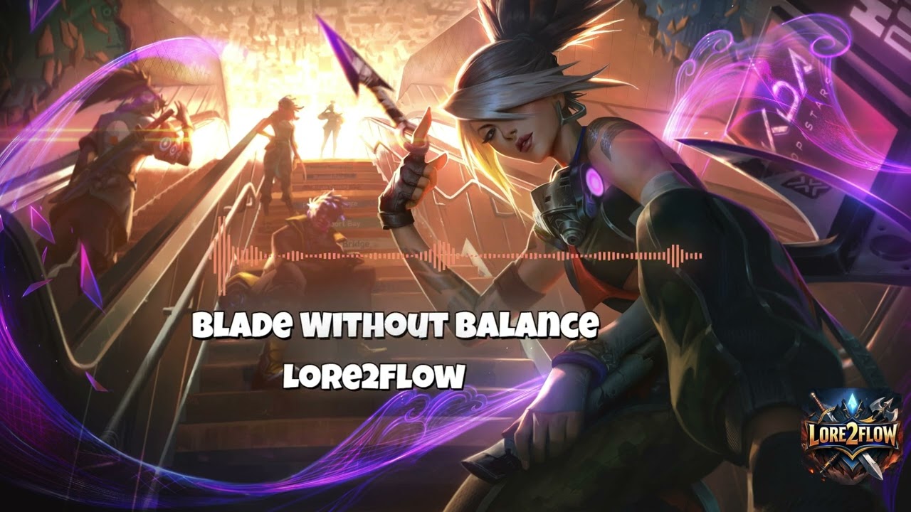 Lore2Flow - Blade Without Balance - Akali Tribute / League of Legends