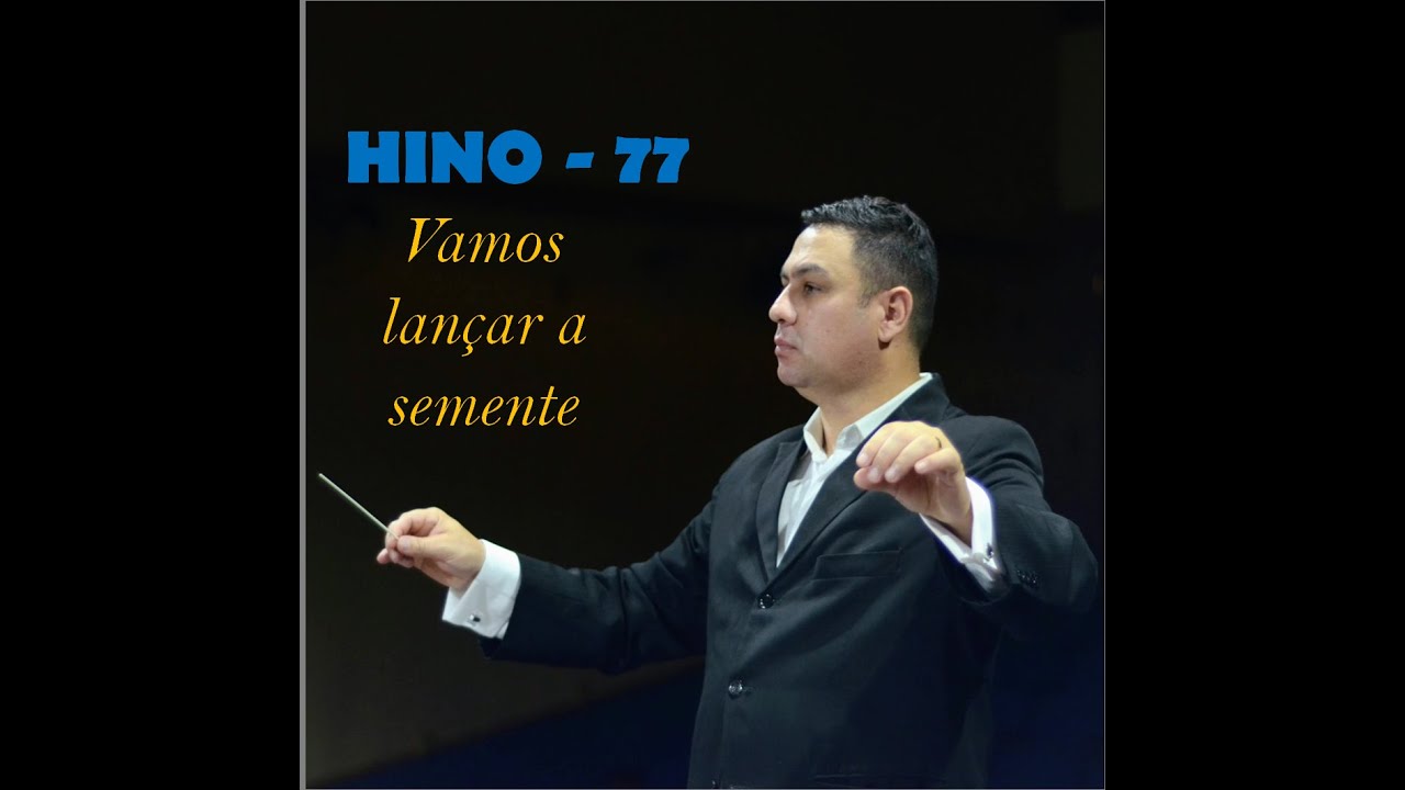 Hino 77 - Vamos Lançar a Semente - Orquestrado