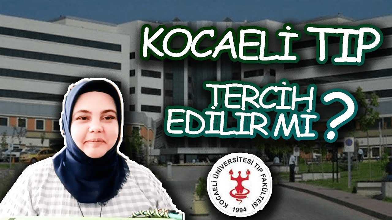 KOCAELİ TIP HAKKINDA TÜM MERAK EDİLENLER | KOCAELİ ÜNİVERSİTESİ VE ŞEHİR NASIL?