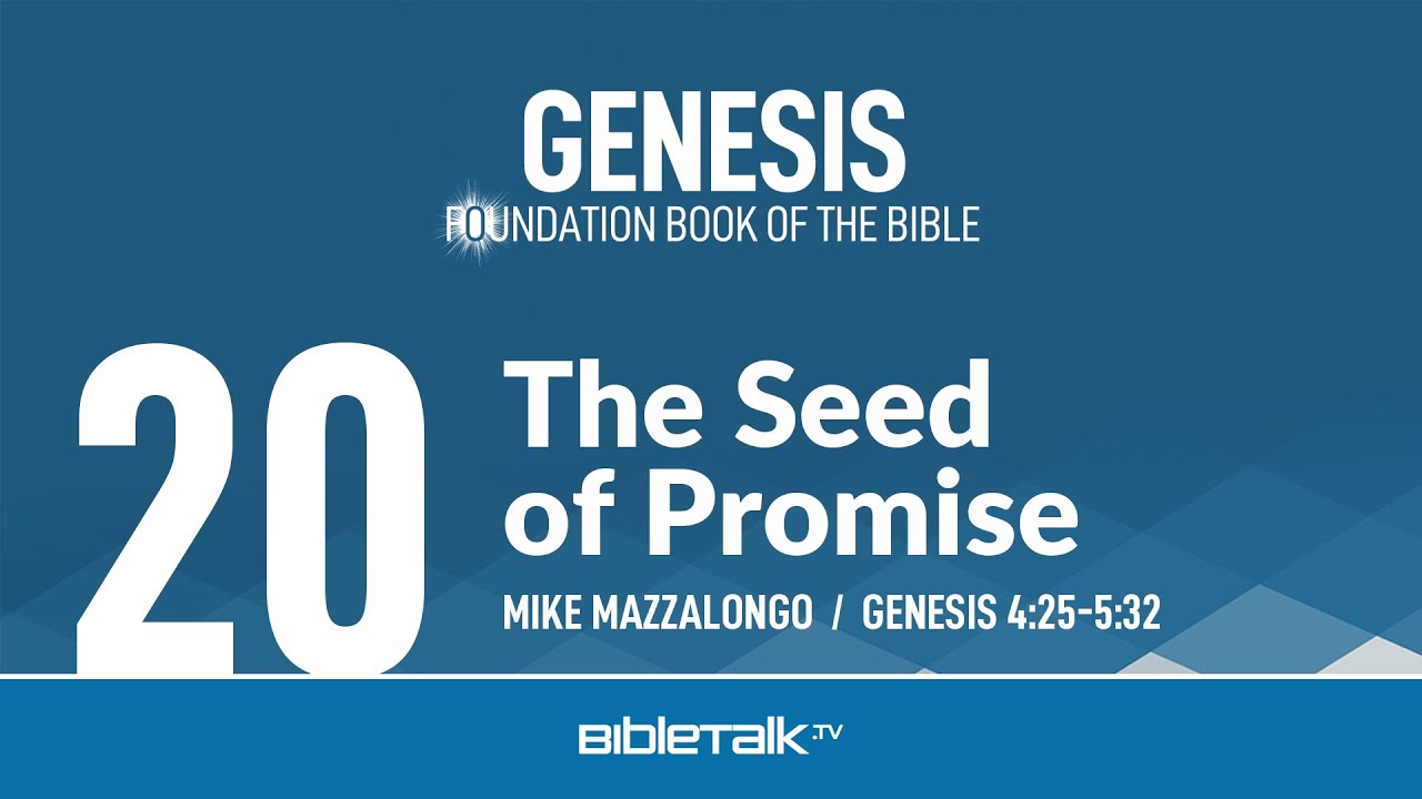 The Seed of Promise (Genesis 4-5 Bible Study) – Mike Mazzalongo | BibleTalk.tv