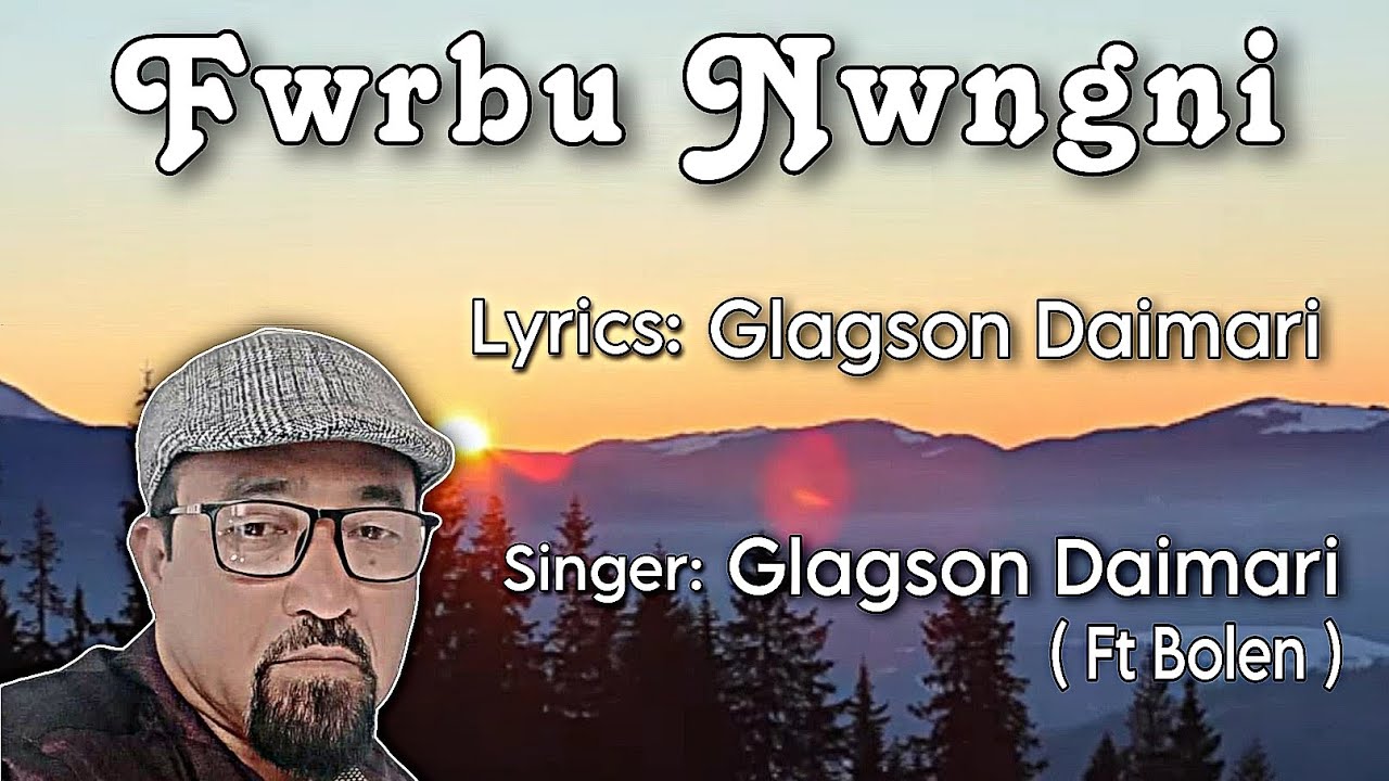 Fwrbu Nwngni|| Glagson Daimari|| Ft. Bolen