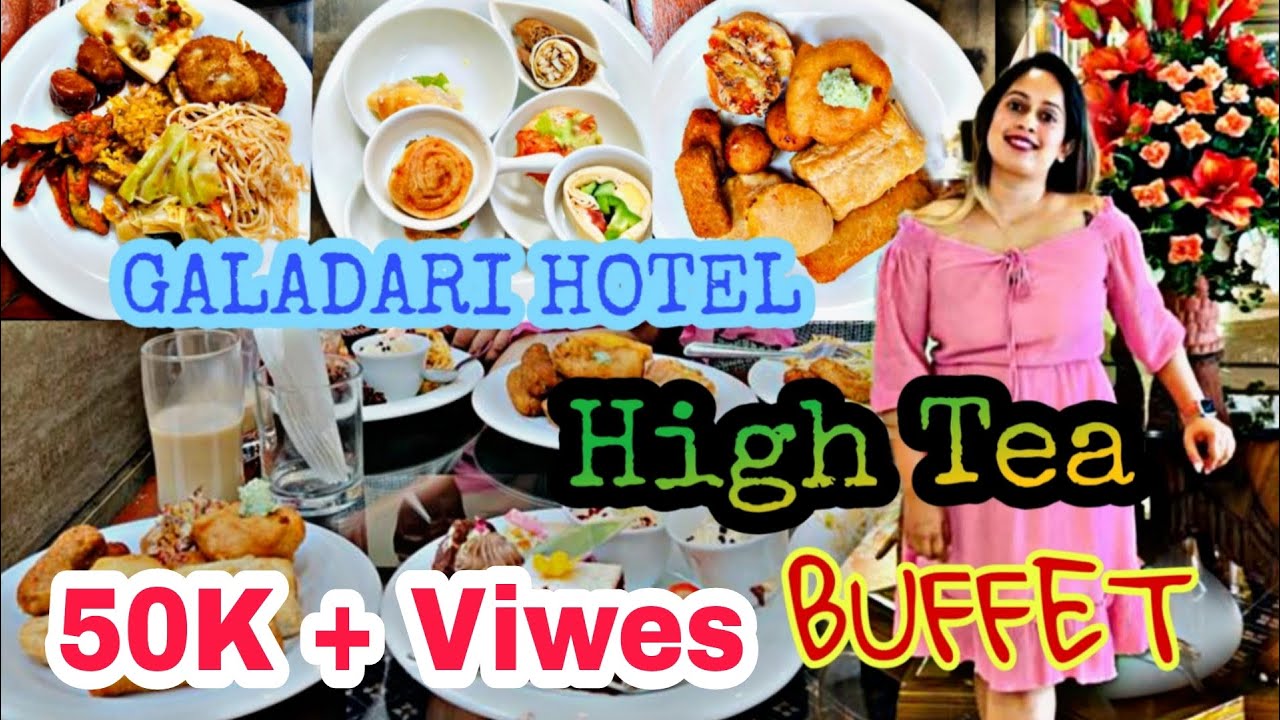 Galadari Hotel Unlimited High Tea Buffet |හිත පිරෙන්න ,බඩ පැලෙන්න කෑම |  Unlimited Buffet Galadari