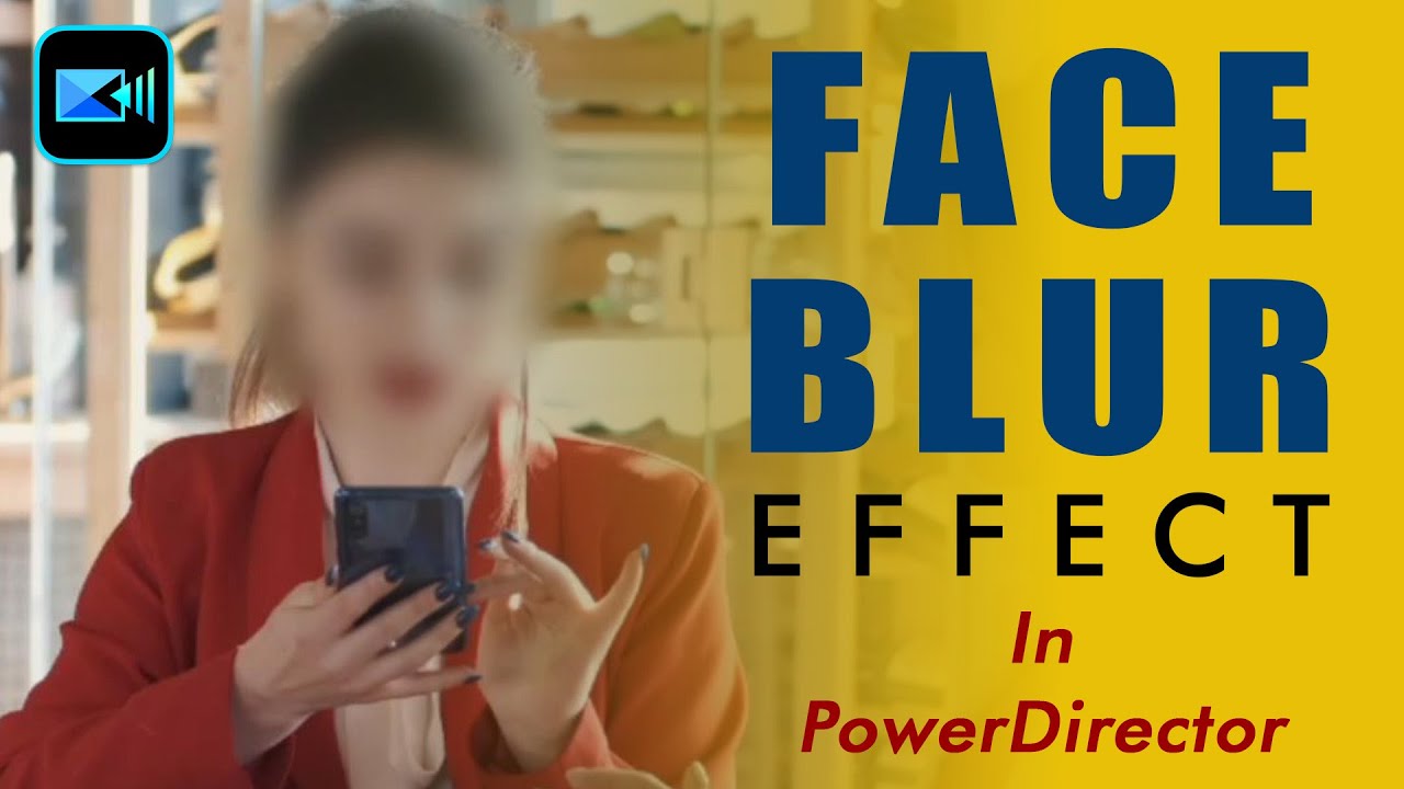 Make Your Videos Stand Out with Face Blur Effect in PowerDirector