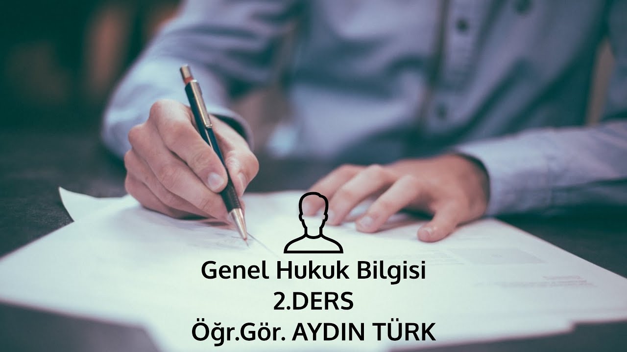 Genel Hukuk Bilgisi - Hukukun Temel Kavramları Ders -2- Aydın TÜRK