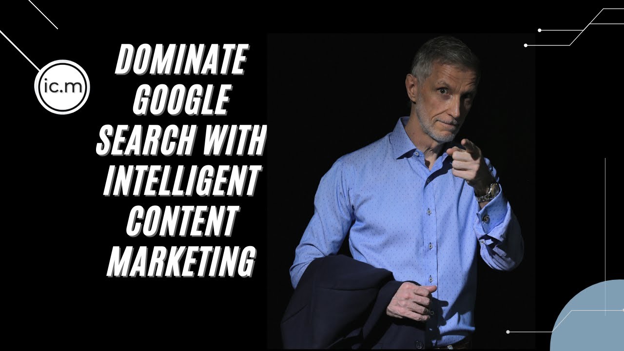 Why Does Intelligent Content Marketing Dominate Google Search