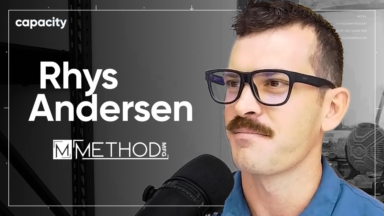 Rhys Andersen of Method MFG. | Capacity Ep. 22