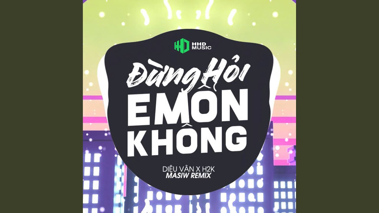 Đừng Hỏi Em Ổn Không (Masiw Remix)