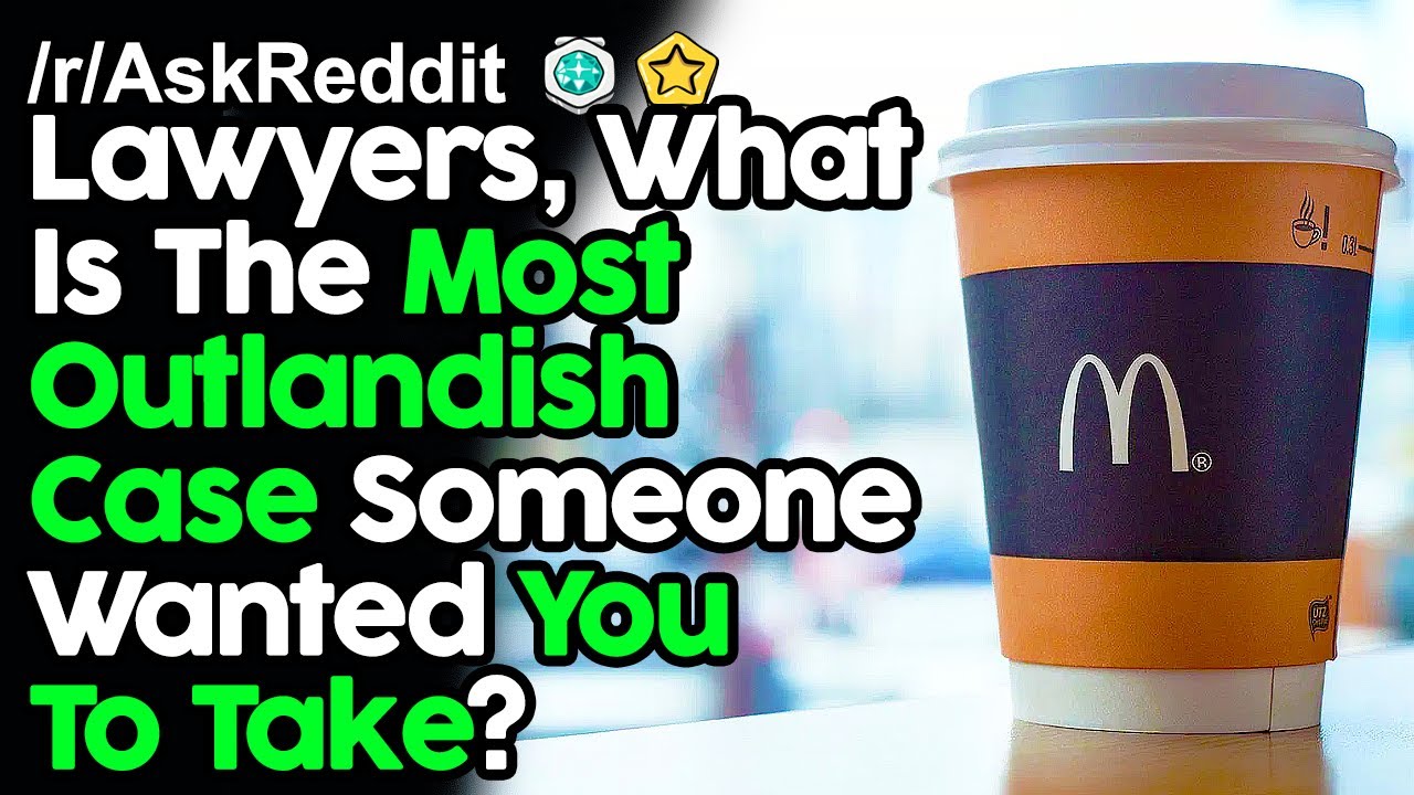Lawyers, What Is The Most Outlandish Case You've Been Offered? r/AskReddit Reddit Stories