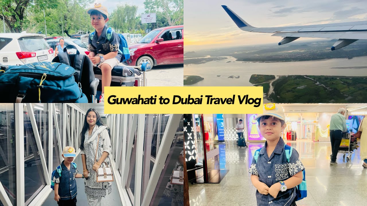 Guwahati to Dubai Travel Vlog✈️ | India to UAE Journey Vlog | Assam to Dubai Travel Vlog| GHY to DXB