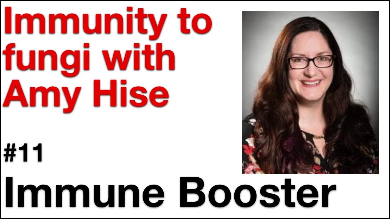 Immune Booster #11: Immunity to Fungi with Amy Hise