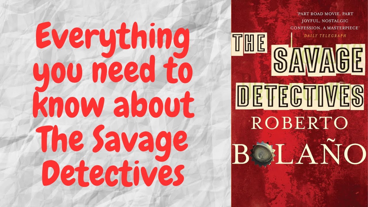 The Savage Detectives by Roberto Bolano