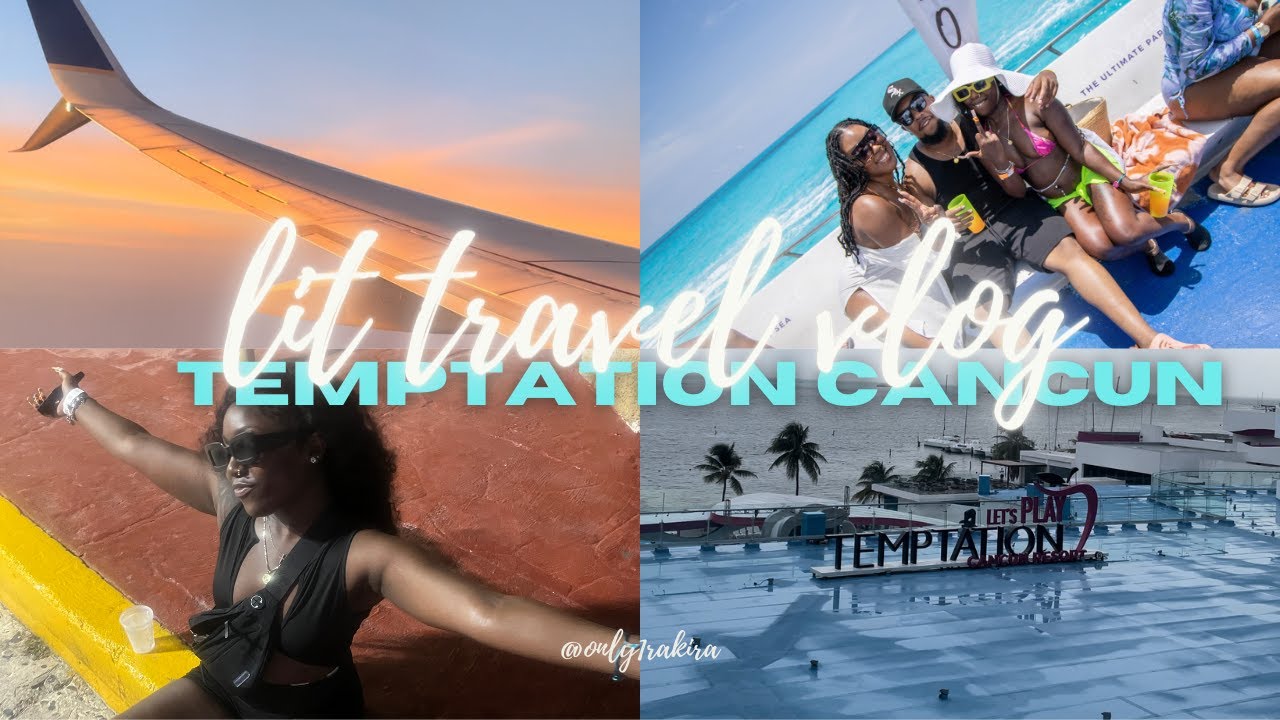 The Most Lit Temptation Cancun Vlog| Travel Vlog| Friends Trip| All Inclusive Resort