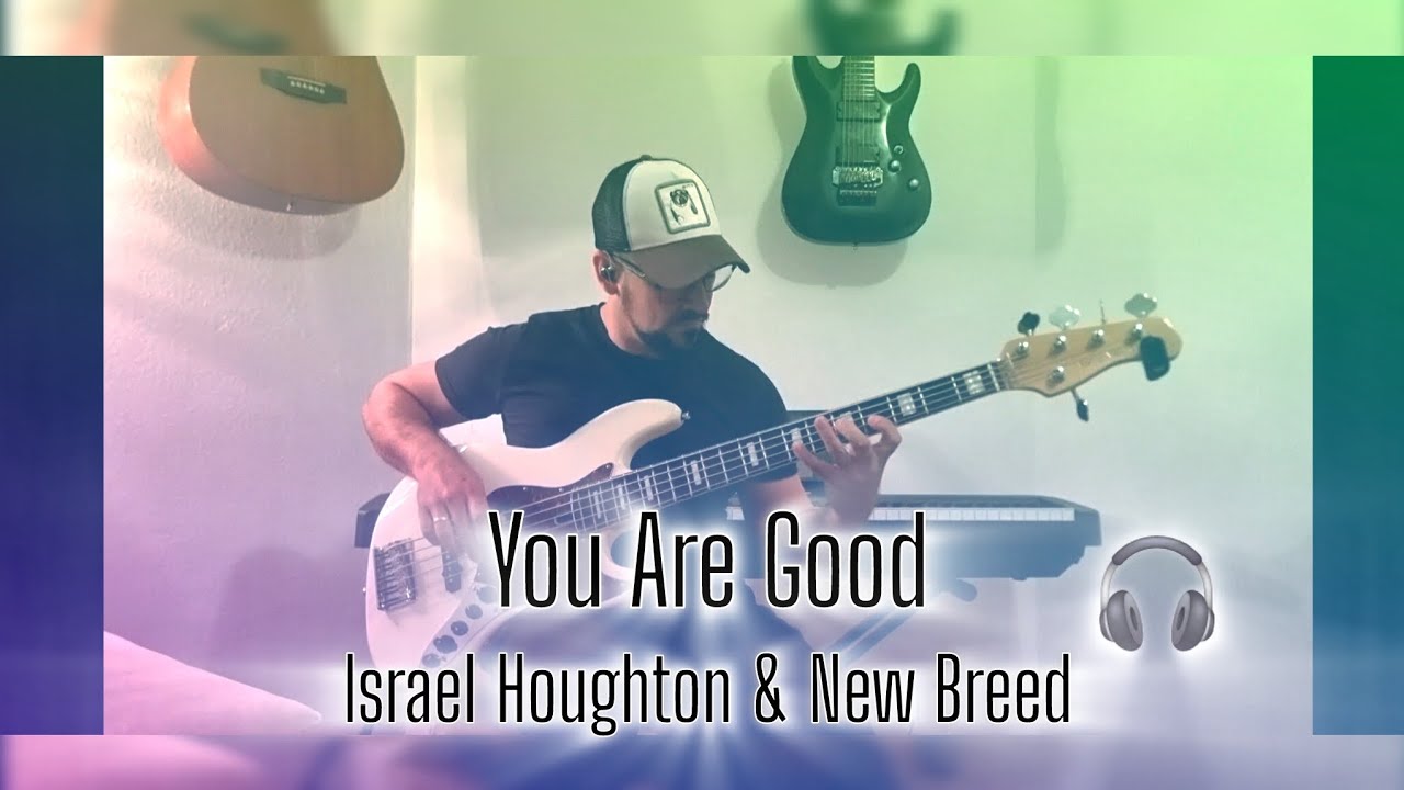 You Are Good by Israel Houghton & New Breed Bass Cover