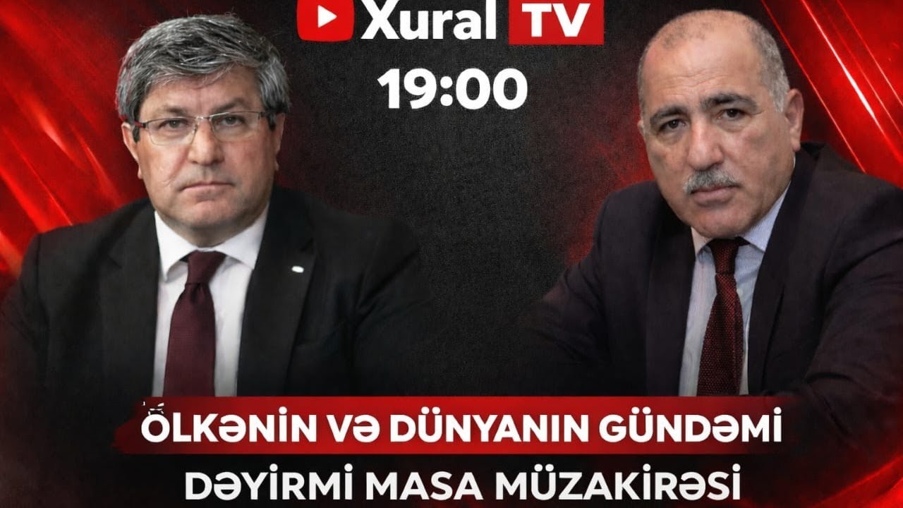 XURAL TV-Ə DƏYİRMİ MASA: PƏNAH HÜSEYN VƏ ƏVƏZ ZEYNALLI