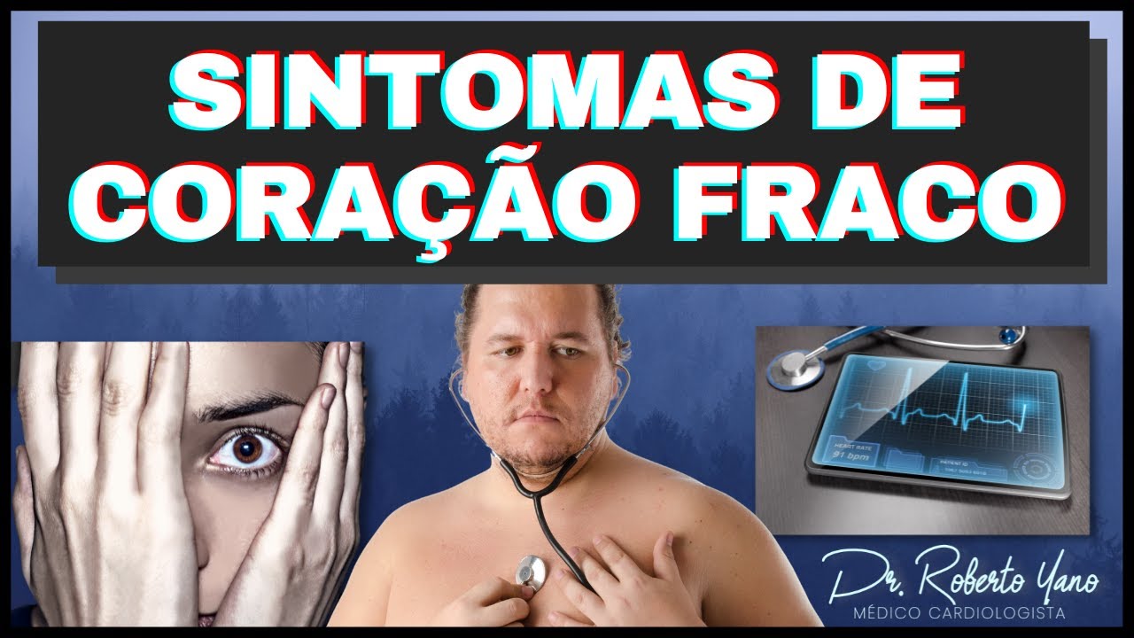 Sintomas de coração fraco. Você conhece os sintomas de um coração fraco?