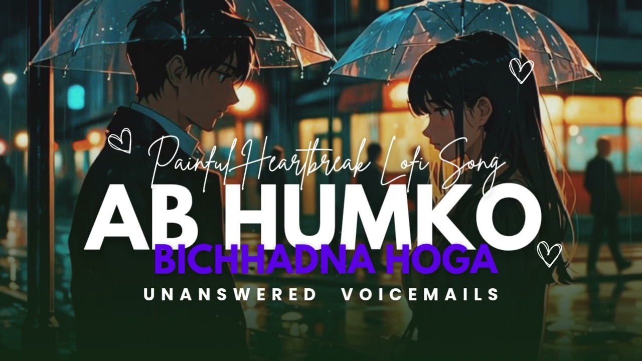 Ab Humko Bichadna hoga - Rihaa - Jay Bhattacharya |  Sad Lofi Hindi Song 