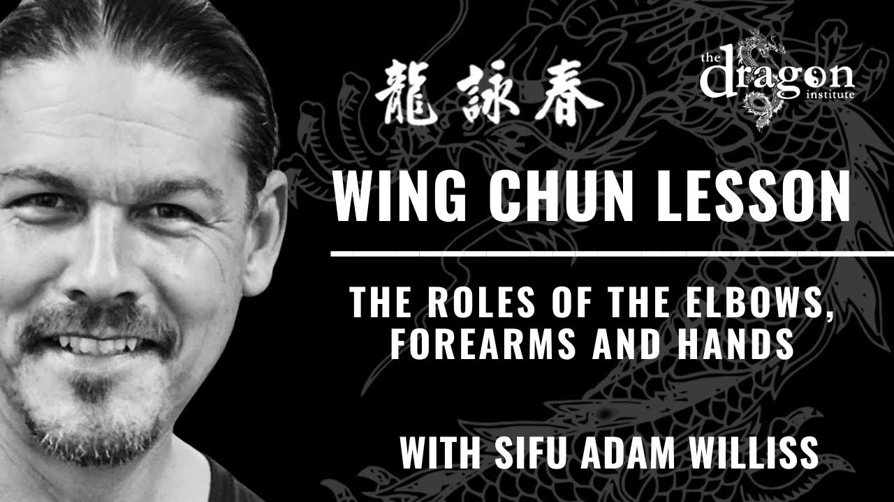 Wing Chun: Roles of the Elbow, Forearm & Hand