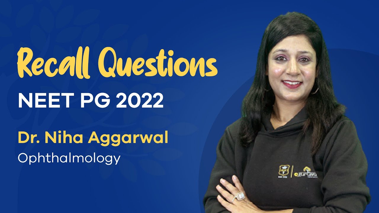 NEET PG MAY 2022 | Recall Questions in Ophthalmology | Dr Niha Aggarwal | DBMCI 94% Strike Rate.