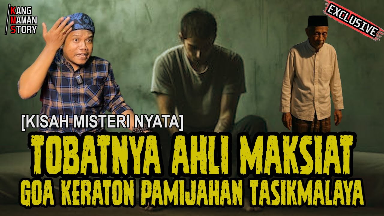 2 JAM FULL PELAJARAN HIDUP!! KISAH NYATA AHLI MAKSIAT TOBAT DI GOA KERATON PAMIJAHAN TASIKMALAYA ❗