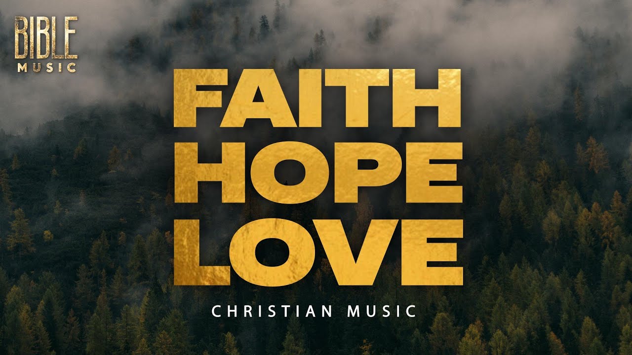 Bible Music - Faith, hope, and love (Official Music Video)