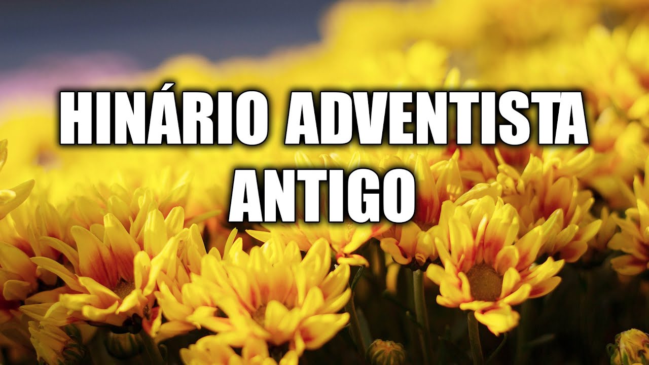 Hin&aacute;rio Adventista Antigo - As Melhores M&uacute;sicas Gospel Mais Tocadas 2022