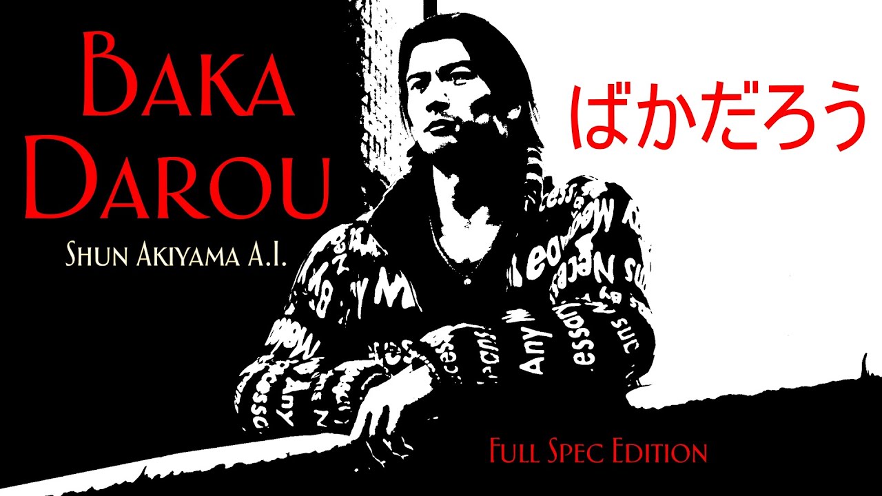 Baka Darou  ばかだろう【Full Spec Sky Finance Edition】- Shun Akiyama 秋山 駿 (RVC Yakuza A.I. cover)