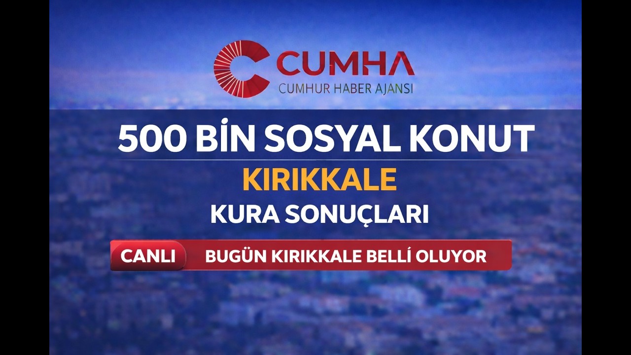 TOKİ Kırıkkale Kura Çekimi Canlı Yayınla CUMHA’da | 1.736 Sosyal Konutun Hak Sahipleri Belirleniyor