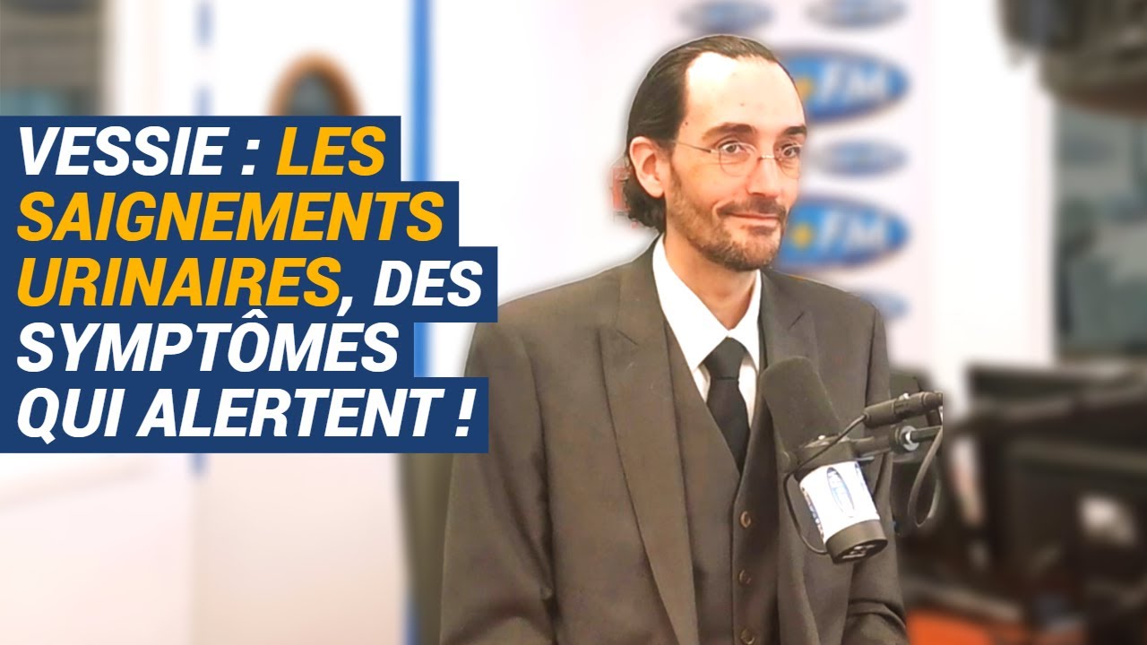[AVS] Vessie : les saignements urinaires, des symptômes qui alertent ! - Pr Yann Neuzillet