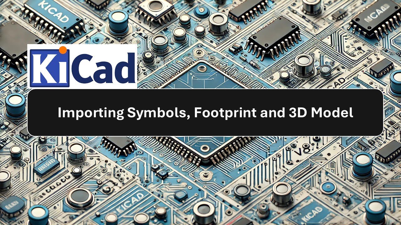 KICAD: Importing Symbol, Footprint and 3D Model from Digikey
