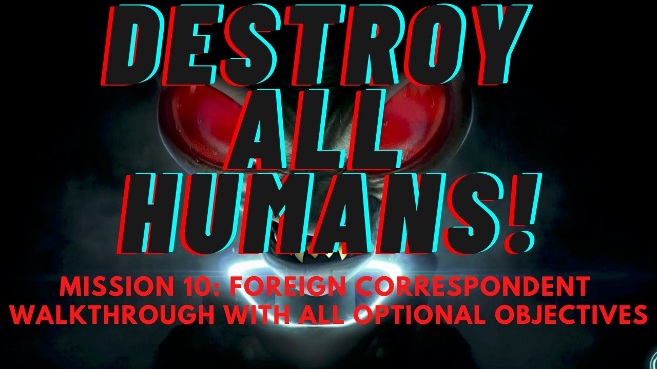Destroy All Humans! Mission 10 Walkthrough with all Optional Objectives