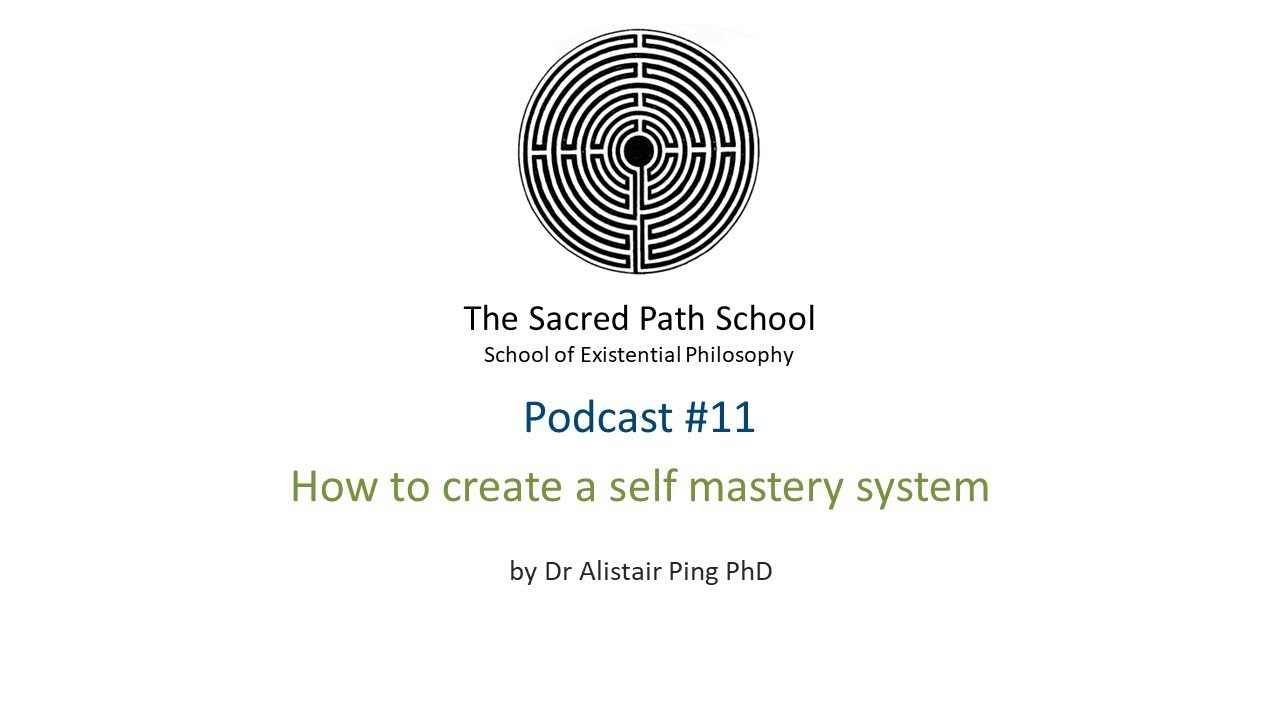 The Sacred Path School Podcast #11   How to create a self mastery system   video