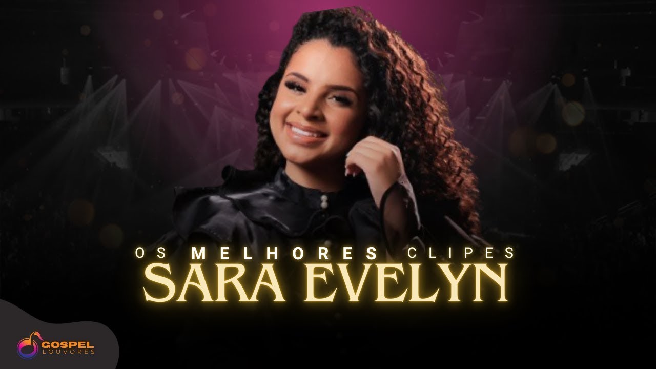Sara Evelyn | Os Melhores Clipes [Vol. 4]