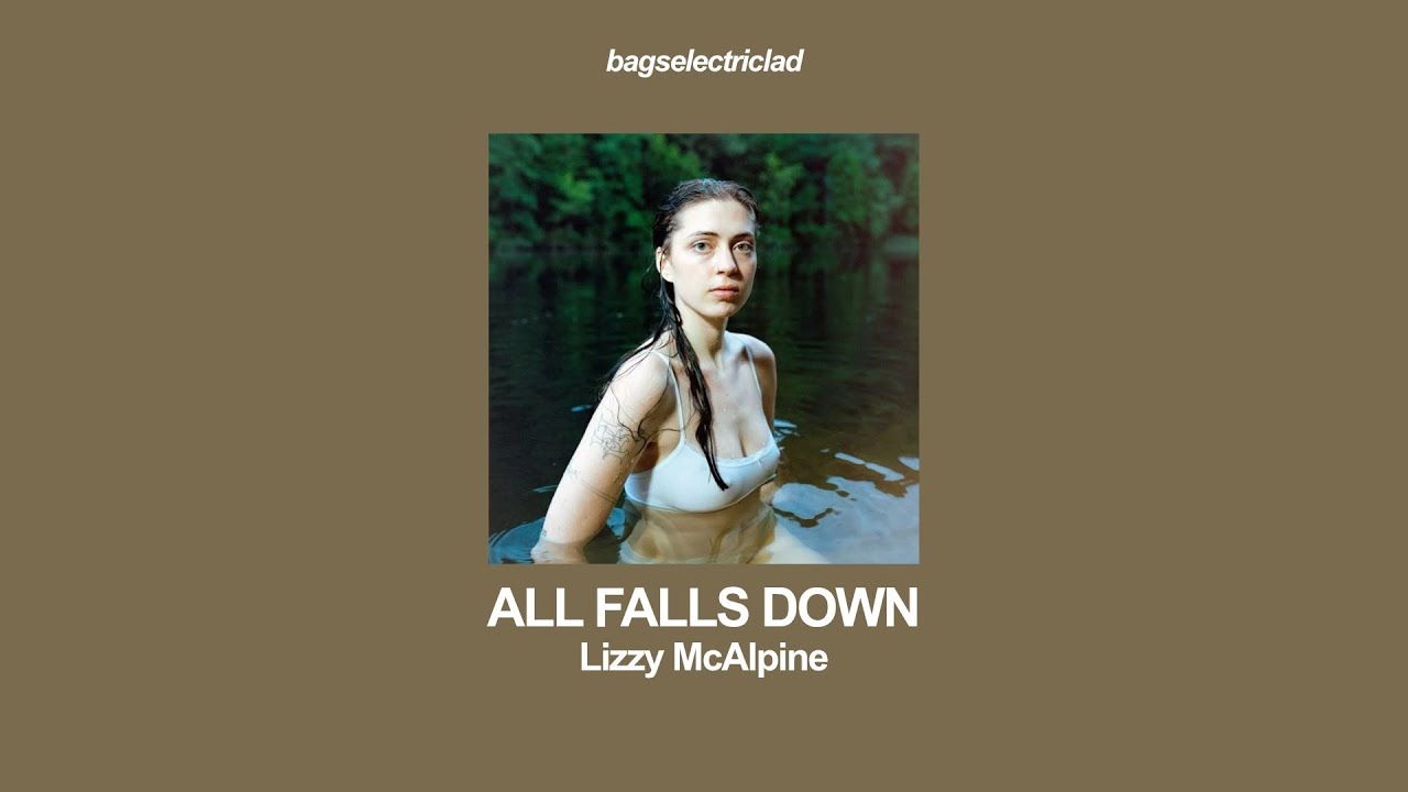 lizzy mcalpine – all falls down (lyrics)