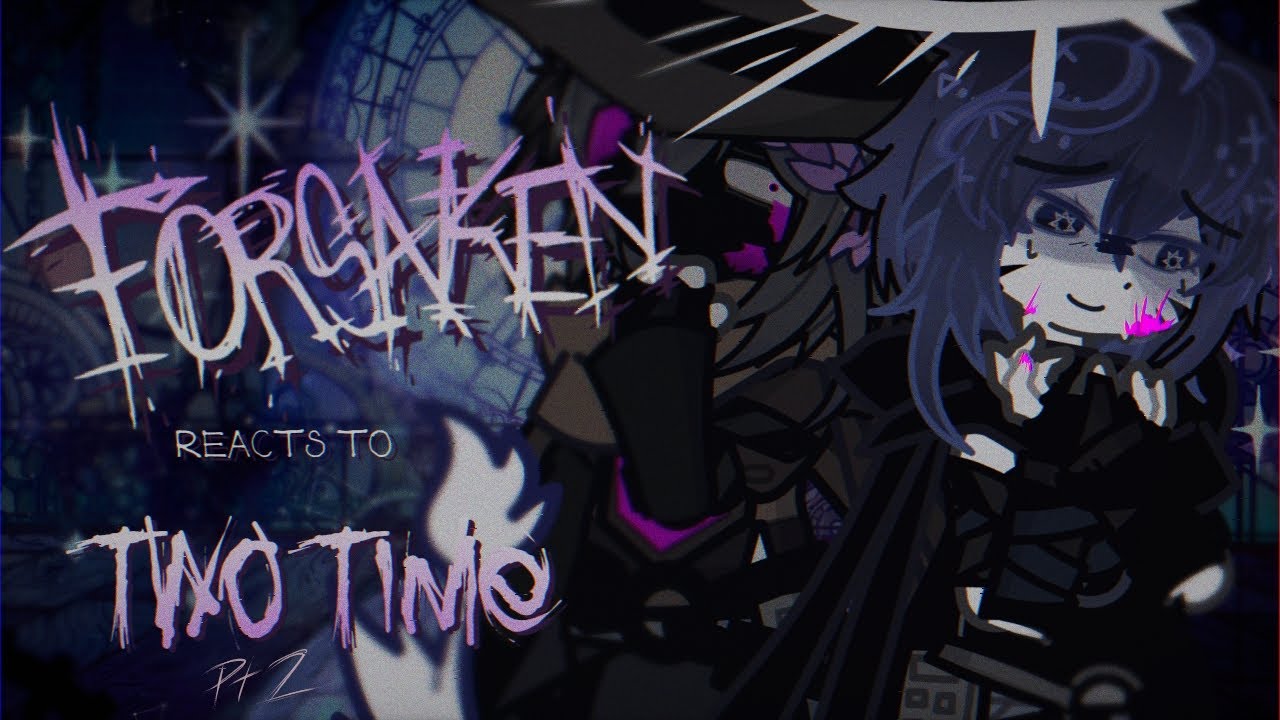 × FORSAKEN reacts to TWO TIME // Pt. 2 // ×