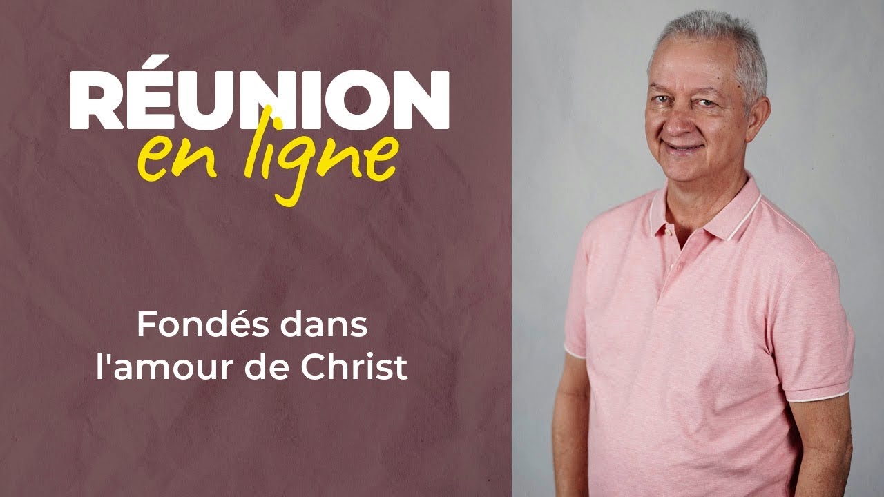 Réunion en ligne | Fondés dans l'amour de Christ | Jocelyn Séry