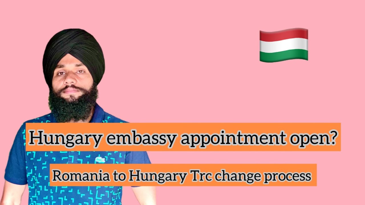 Hungary embassy appointment update/ Romania trc change in Hungary @Parmhungary