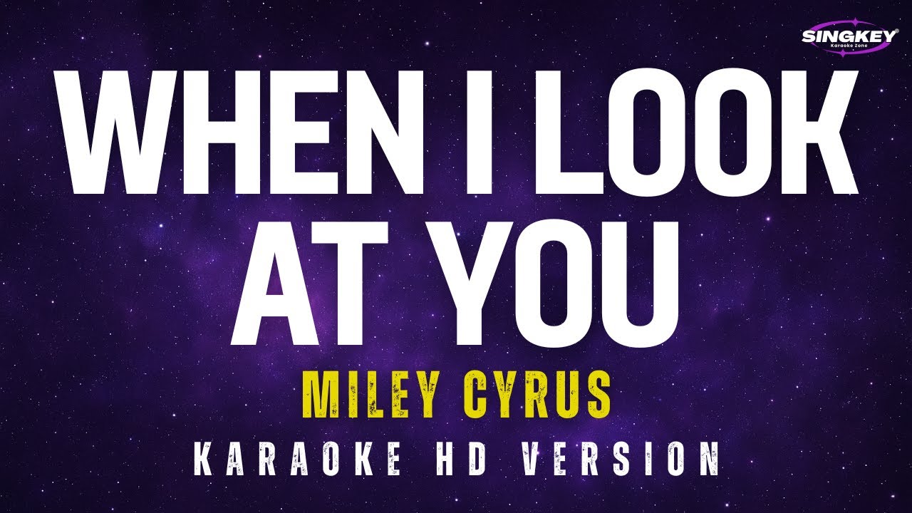 When I Look At You - Miley Cyrus Karaoke Version