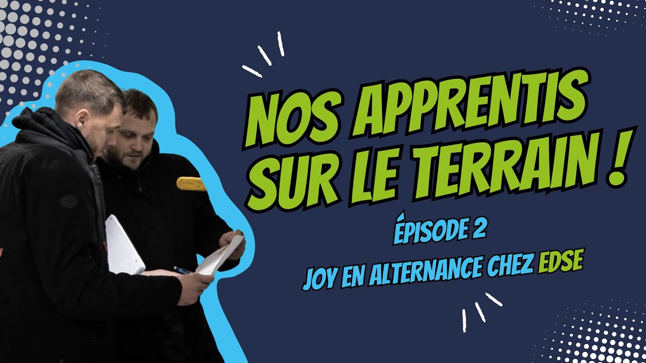 NOS APPRENTIS SUR LE TERRAIN - Joy en alternance chez EDSE (BTS Fluides, Énergies, Domotique)