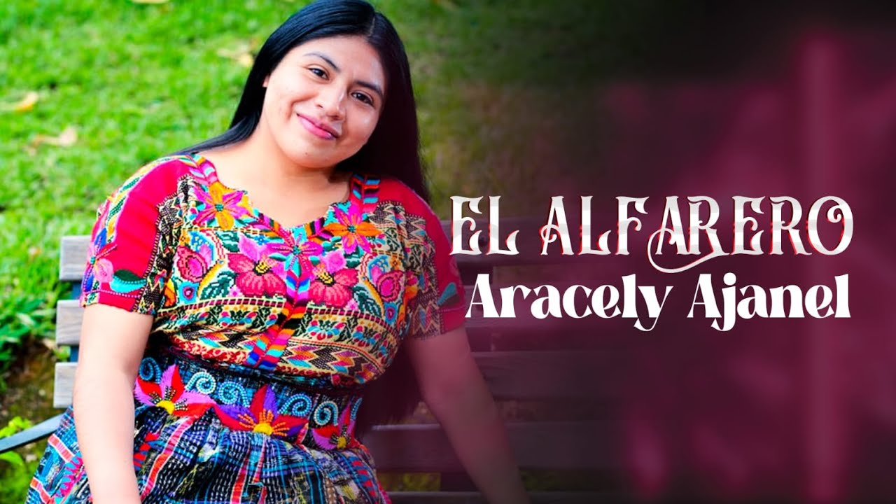 El Alfarero // Aracely Ajanel (Videoclip Oficial)