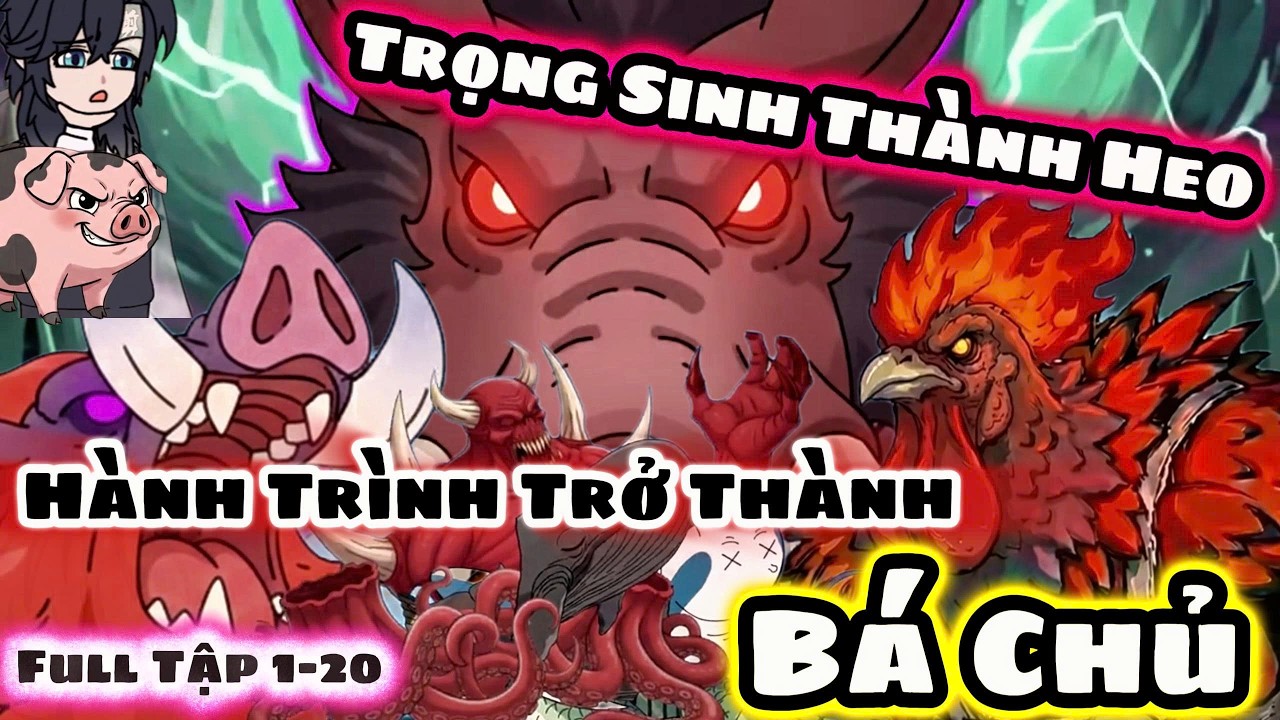Full VerSion 1-20 | Trọng Sinh Thành Heo Và Hành Trình Trở Thành Bá Chủ | Vietsubbinbon