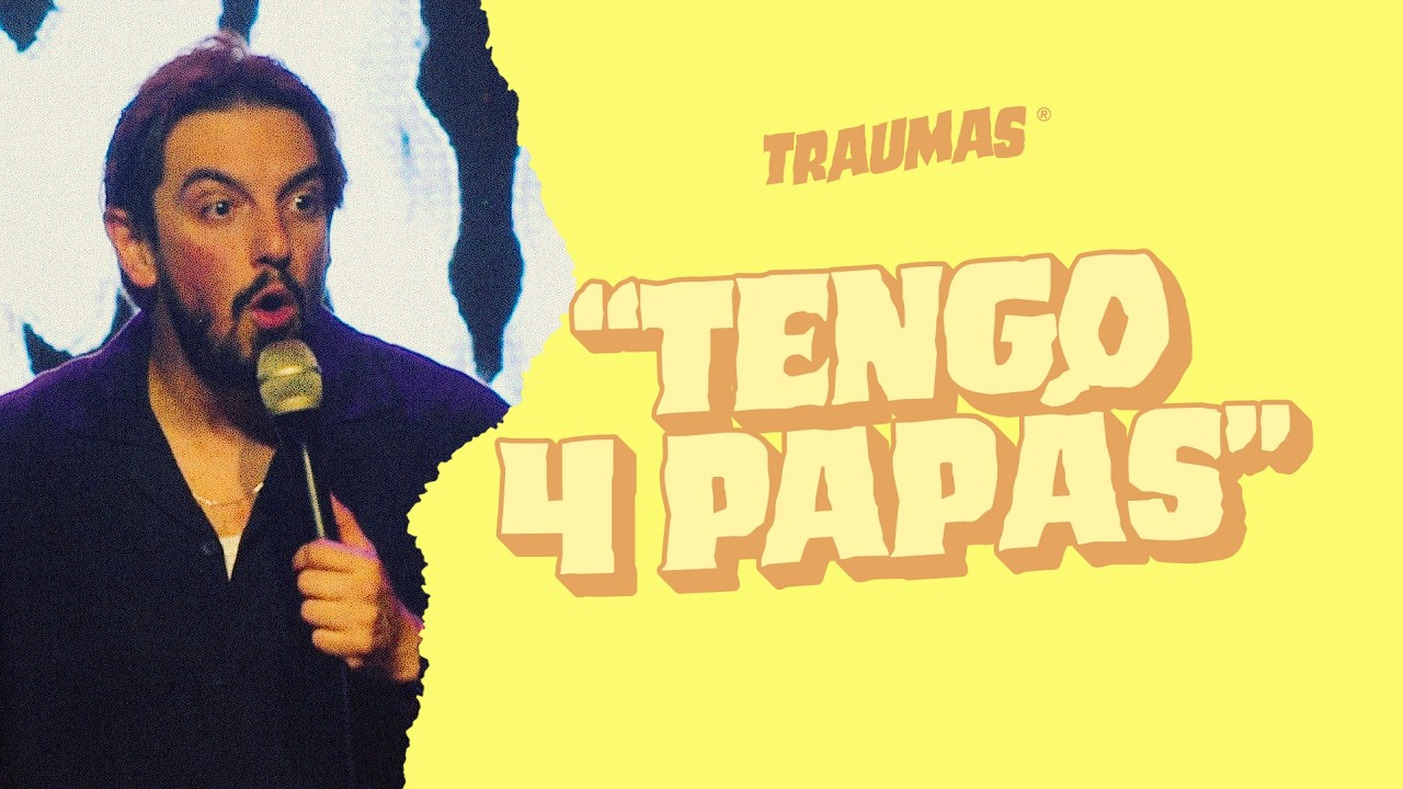 TRAUMAS 69 - “TENGO 4 PAPÁS