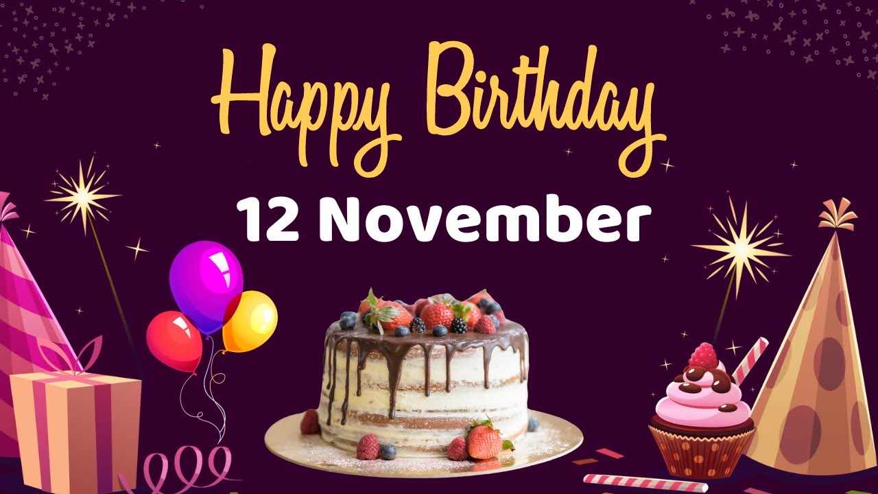 Happy Birthday 12 November, Birthday of 12 November, Best Birthday Wishes, 12 November