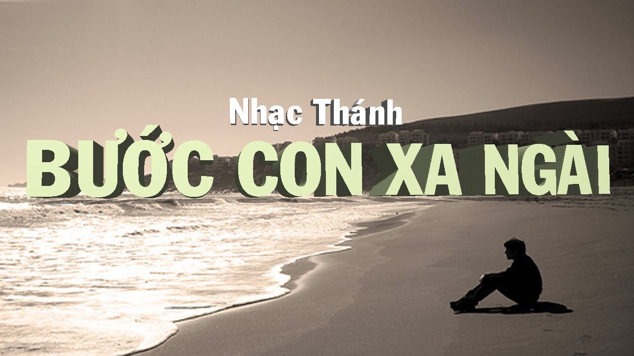 [Nhạc Thánh] Bước Con Xa Ngài